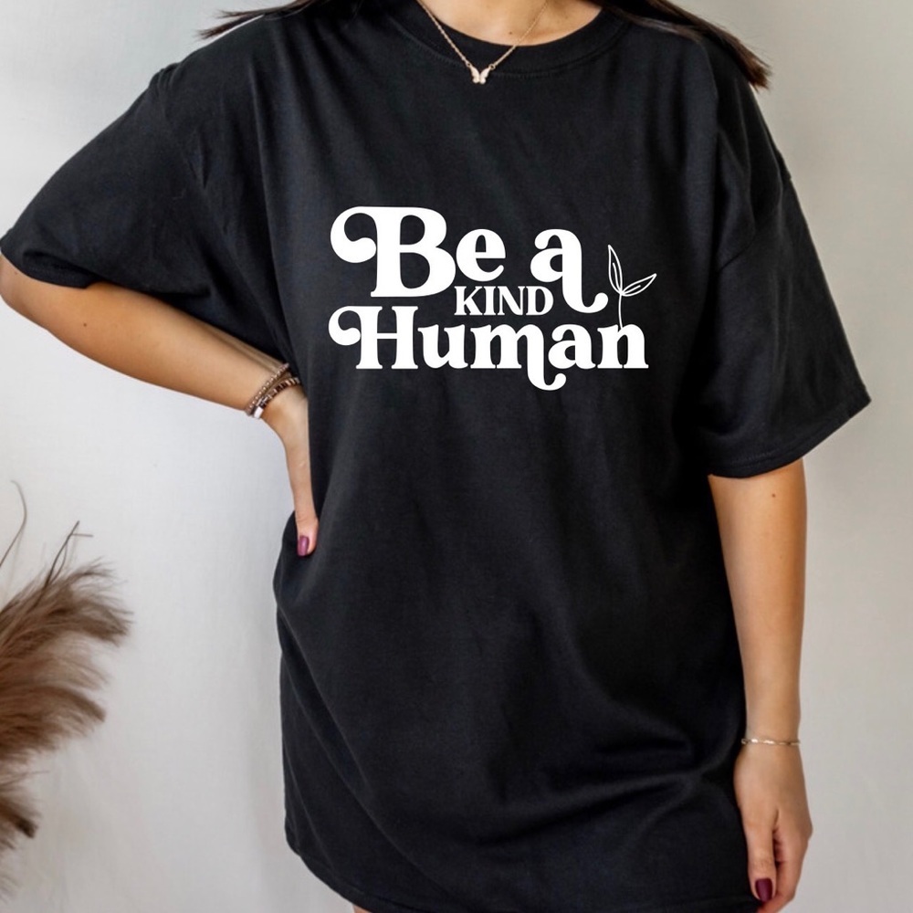 Be A Kind Human Crew Neck Short Sleeve Tee Shirt